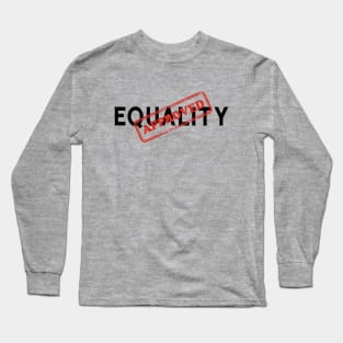 Equality Approved Human Rights Funny Sarcasm Long Sleeve T-Shirt